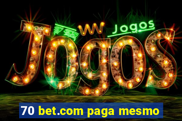 70 bet.com paga mesmo